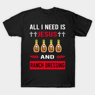 I Need Jesus And Ranch Dressing T-Shirt